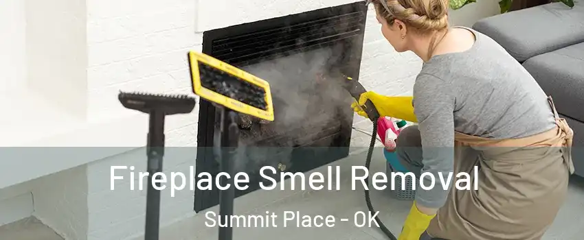Fireplace Smell Removal Summit Place - OK