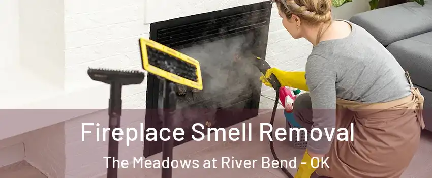 Fireplace Smell Removal The Meadows at River Bend - OK