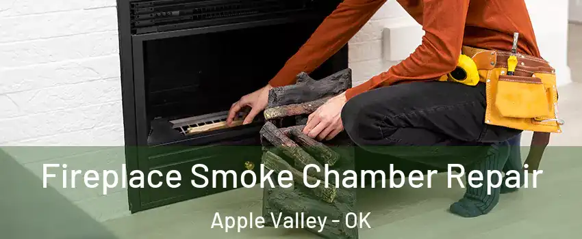 Fireplace Smoke Chamber Repair Apple Valley - OK