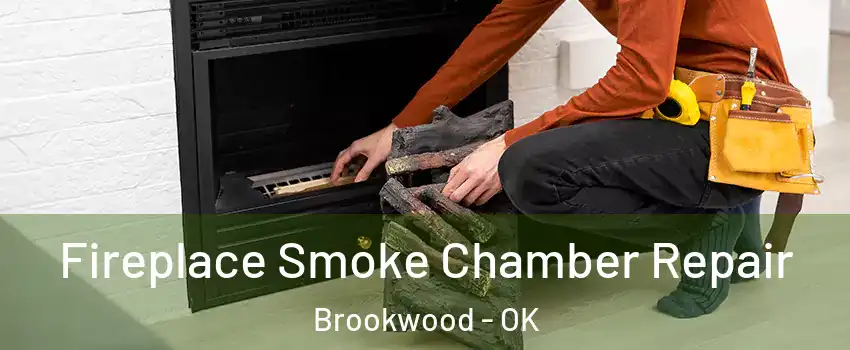 Fireplace Smoke Chamber Repair Brookwood - OK
