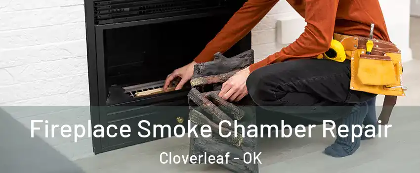 Fireplace Smoke Chamber Repair Cloverleaf - OK