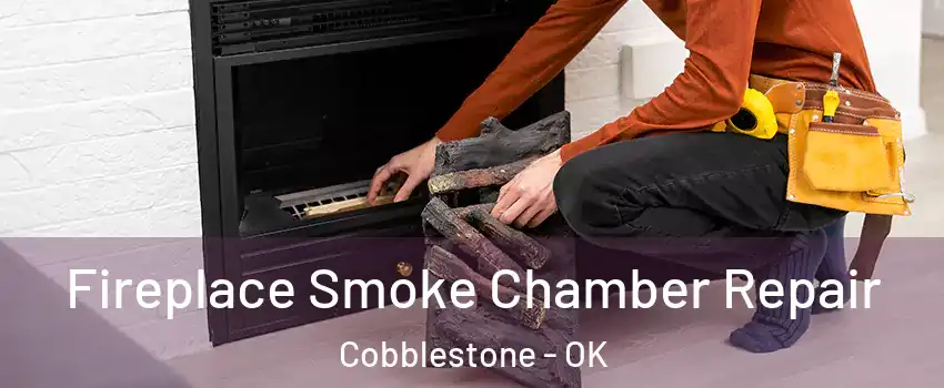 Fireplace Smoke Chamber Repair Cobblestone - OK