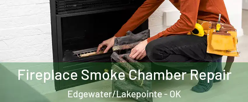 Fireplace Smoke Chamber Repair Edgewater/Lakepointe - OK