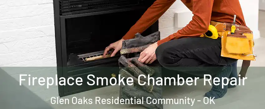Fireplace Smoke Chamber Repair Glen Oaks Residential Community - OK