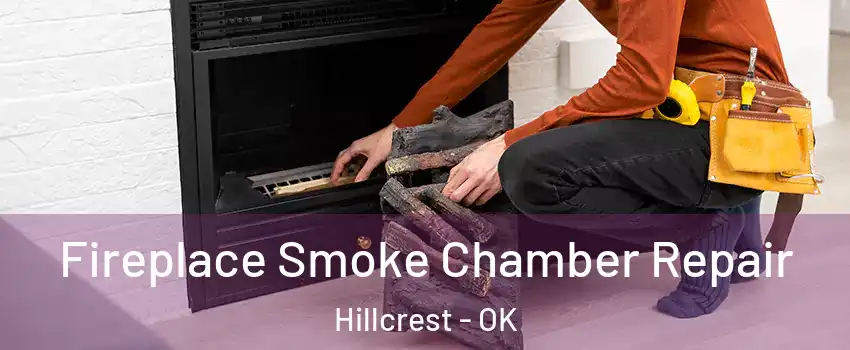 Fireplace Smoke Chamber Repair Hillcrest - OK
