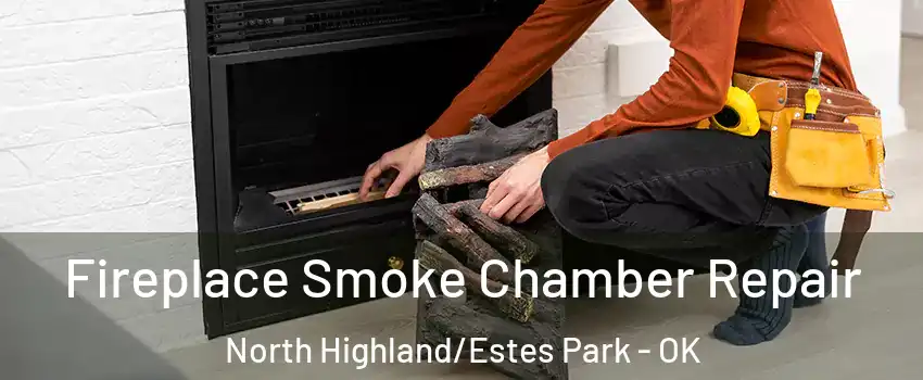 Fireplace Smoke Chamber Repair North Highland/Estes Park - OK