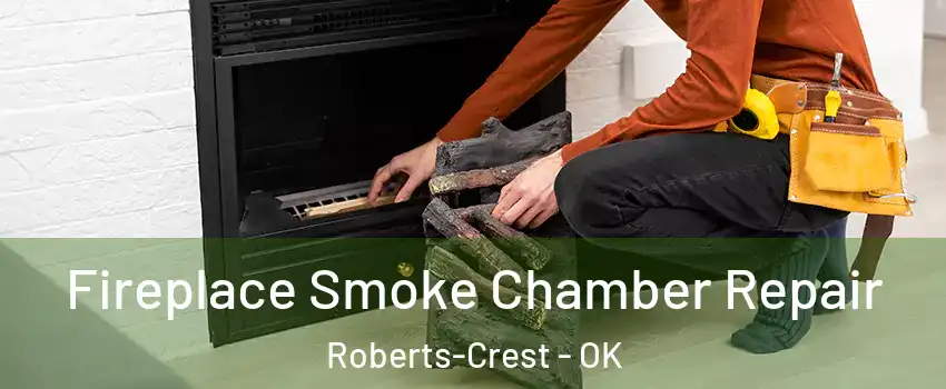 Fireplace Smoke Chamber Repair Roberts-Crest - OK