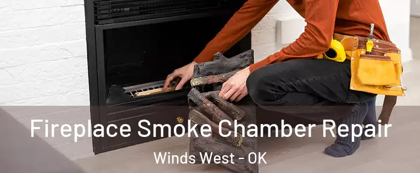 Fireplace Smoke Chamber Repair Winds West - OK