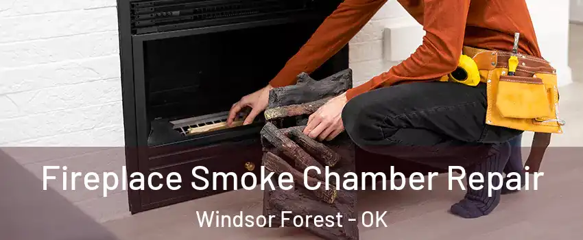 Fireplace Smoke Chamber Repair Windsor Forest - OK