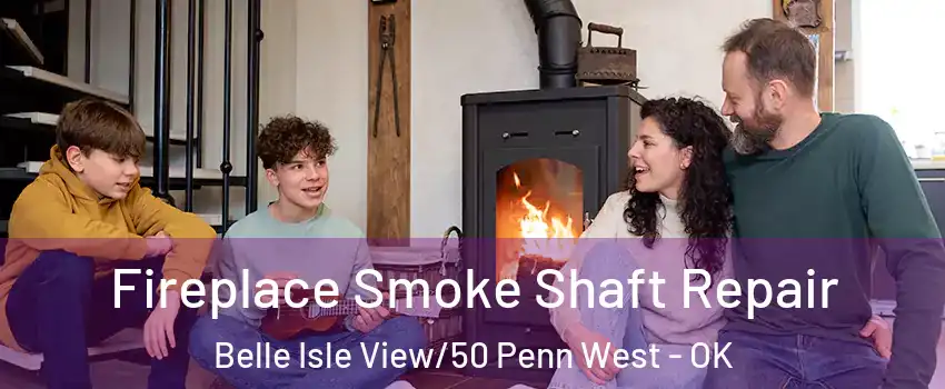 Fireplace Smoke Shaft Repair Belle Isle View/50 Penn West - OK