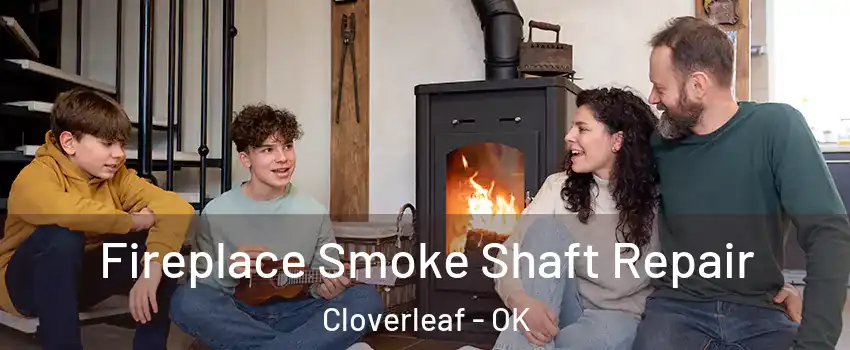 Fireplace Smoke Shaft Repair Cloverleaf - OK