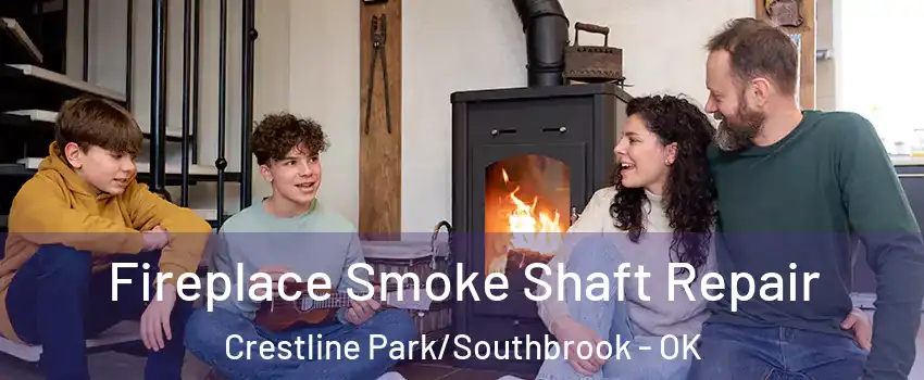Fireplace Smoke Shaft Repair Crestline Park/Southbrook - OK