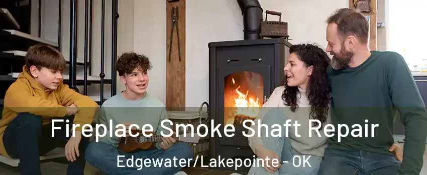 Fireplace Smoke Shaft Repair Edgewater/Lakepointe - OK