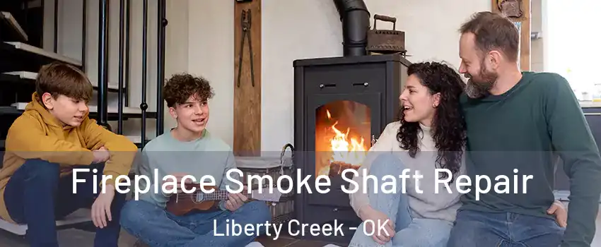 Fireplace Smoke Shaft Repair Liberty Creek - OK