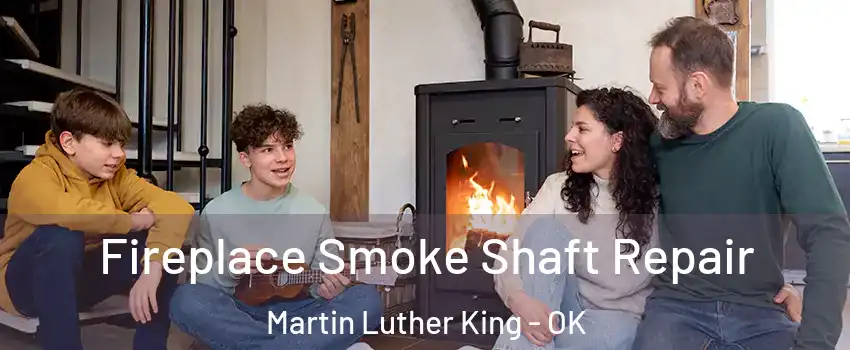 Fireplace Smoke Shaft Repair Martin Luther King - OK