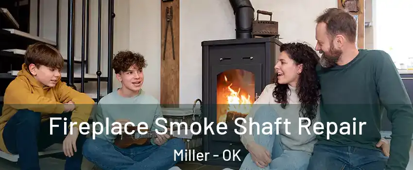 Fireplace Smoke Shaft Repair Miller - OK