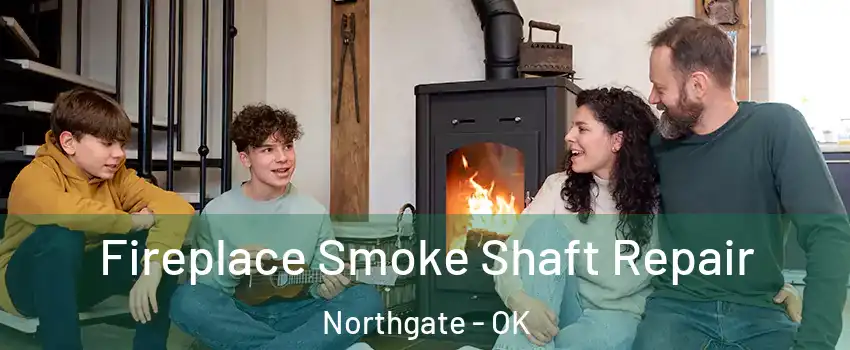 Fireplace Smoke Shaft Repair Northgate - OK