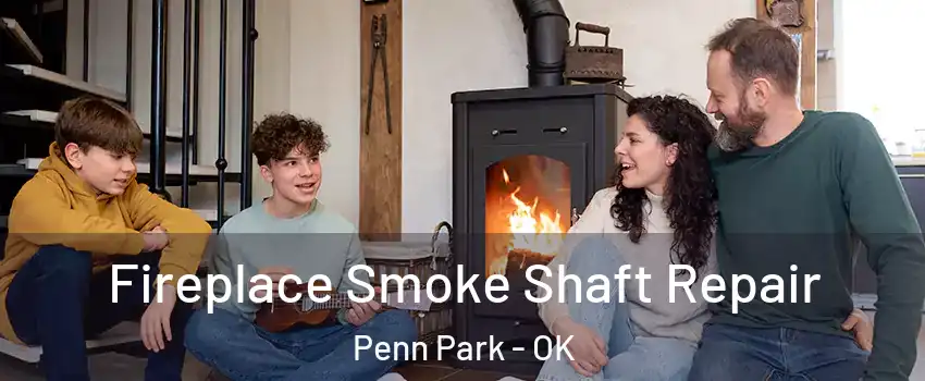 Fireplace Smoke Shaft Repair Penn Park - OK