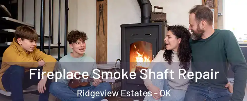 Fireplace Smoke Shaft Repair Ridgeview Estates - OK