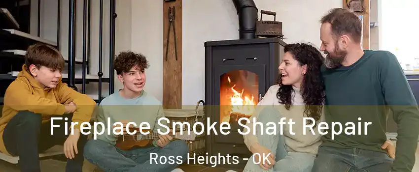 Fireplace Smoke Shaft Repair Ross Heights - OK