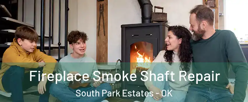Fireplace Smoke Shaft Repair South Park Estates - OK