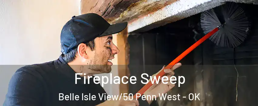 Fireplace Sweep Belle Isle View/50 Penn West - OK