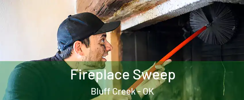 Fireplace Sweep Bluff Creek - OK