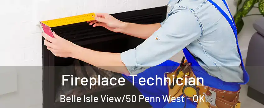 Fireplace Technician Belle Isle View/50 Penn West - OK