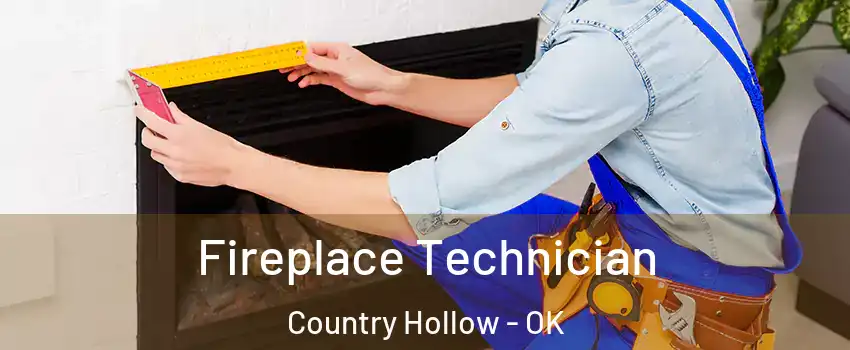 Fireplace Technician Country Hollow - OK