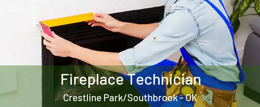 Fireplace Technician Crestline Park/Southbrook - OK