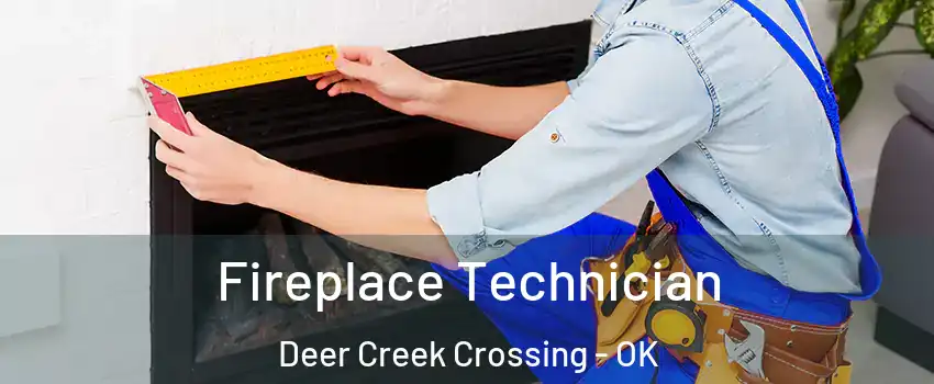 Fireplace Technician Deer Creek Crossing - OK