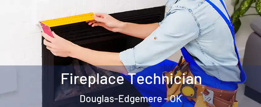 Fireplace Technician Douglas-Edgemere - OK