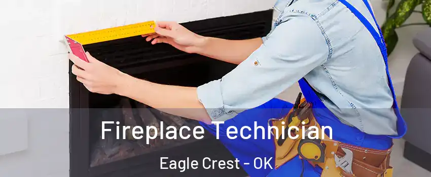 Fireplace Technician Eagle Crest - OK