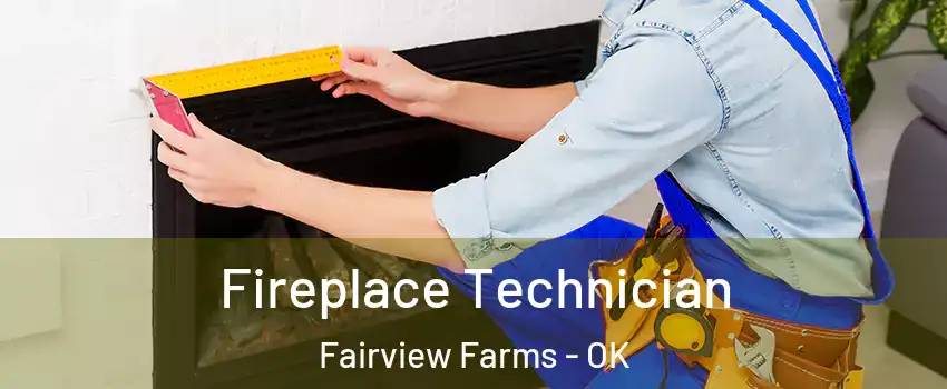 Fireplace Technician Fairview Farms - OK