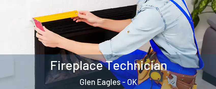 Fireplace Technician Glen Eagles - OK