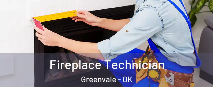 Fireplace Technician Greenvale - OK