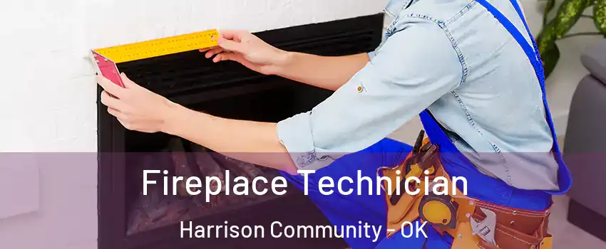 Fireplace Technician Harrison Community - OK
