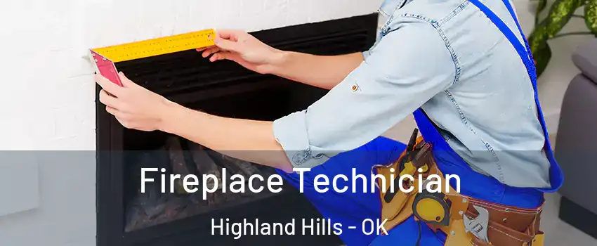 Fireplace Technician Highland Hills - OK