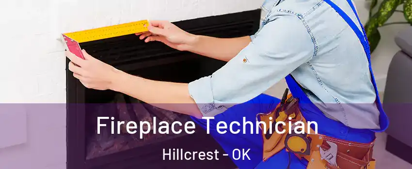 Fireplace Technician Hillcrest - OK