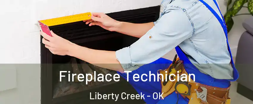 Fireplace Technician Liberty Creek - OK