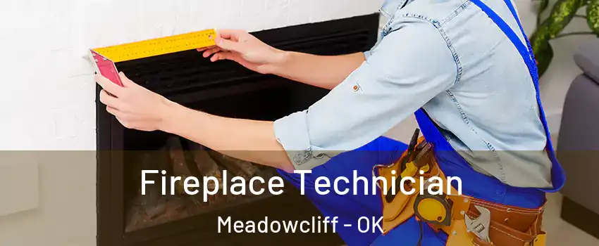 Fireplace Technician Meadowcliff - OK