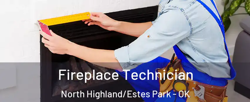 Fireplace Technician North Highland/Estes Park - OK