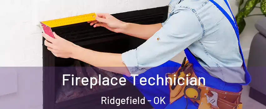 Fireplace Technician Ridgefield - OK