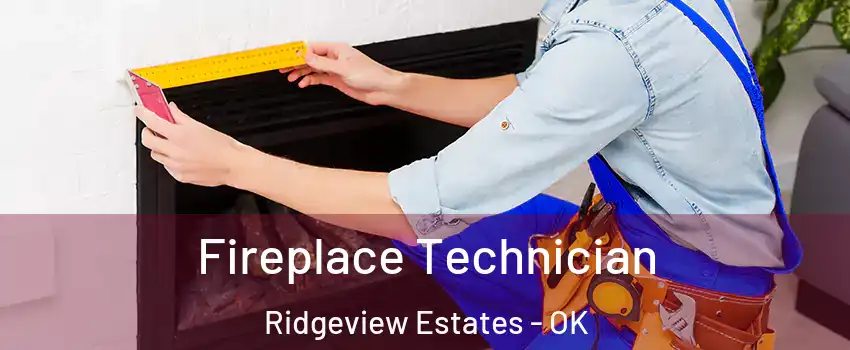 Fireplace Technician Ridgeview Estates - OK