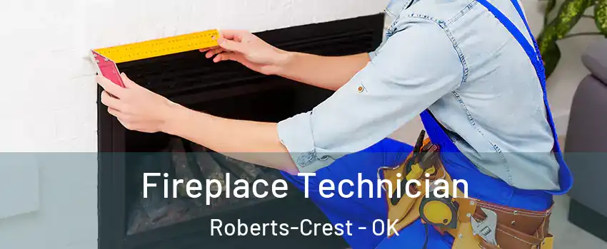 Fireplace Technician Roberts-Crest - OK