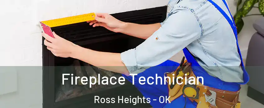 Fireplace Technician Ross Heights - OK