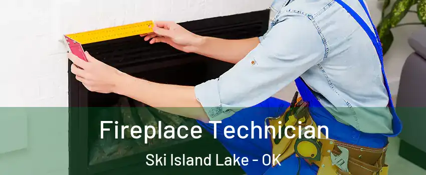 Fireplace Technician Ski Island Lake - OK