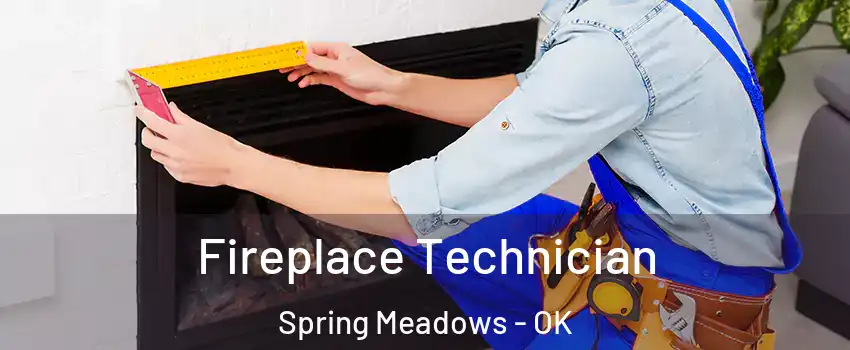 Fireplace Technician Spring Meadows - OK
