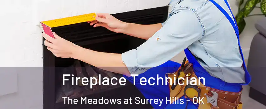 Fireplace Technician The Meadows at Surrey Hills - OK