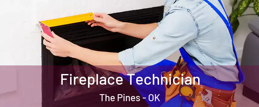 Fireplace Technician The Pines - OK